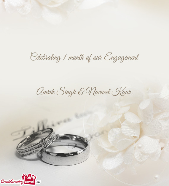 Celebrating 1 month of our Engagement
 
 
 Amrik Singh & Navneet Kaur