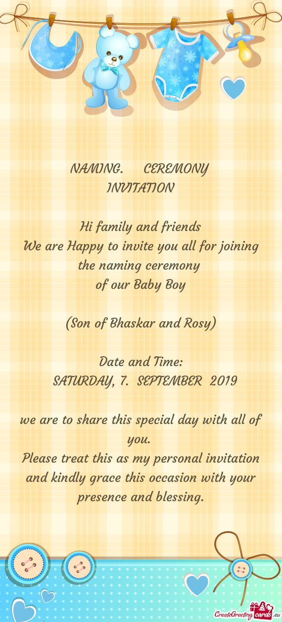 CEREMONY 
 INVITATION
 
 Hi family and friends
 We are Happy to invite you all for joining the