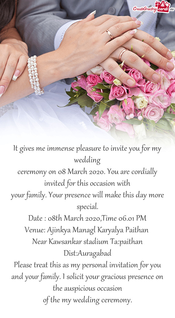 Ceremony on 08 March 2020. You are cordially invited for this occasion with