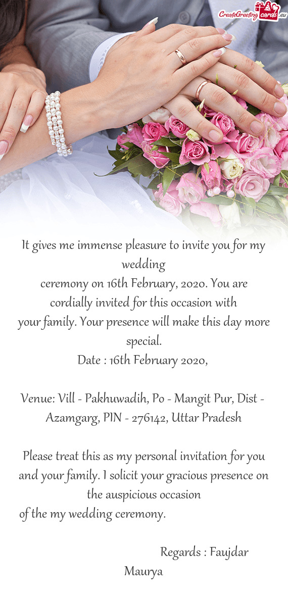 Ceremony on 16th February, 2020. You are cordially invited for this occasion with