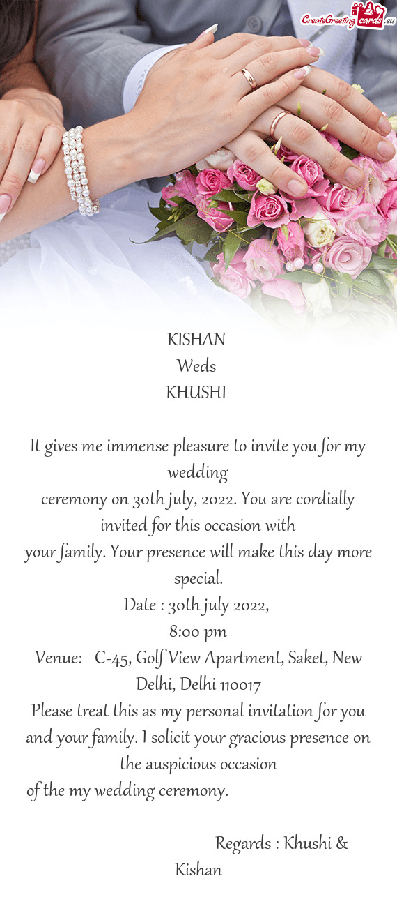 Ceremony on 30th july, 2022. You are cordially invited for this occasion with