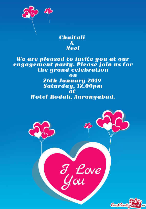 Chaitali   &   Neel    We are pleased to invite you at our