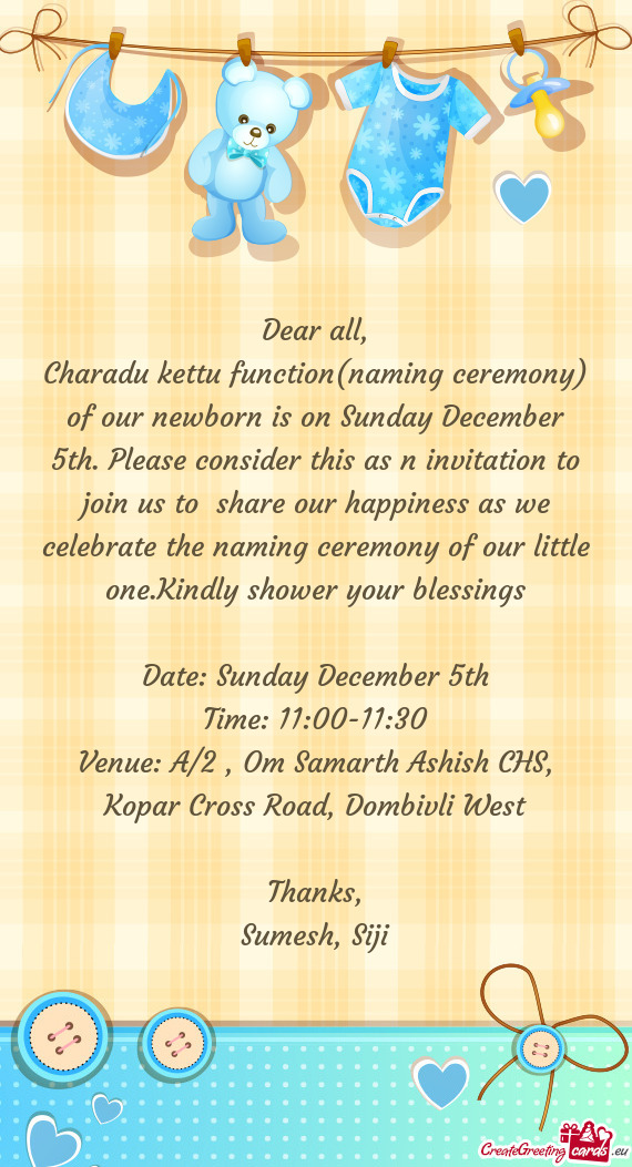 Charadu kettu function(naming ceremony) of our newborn is on Sunday December 5th. Please consider th