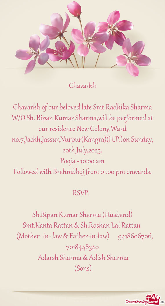 Chavarkh of our beloved late Smt.Radhika Sharma W/O Sh. Bipan Kumar Sharma,will be performed at our