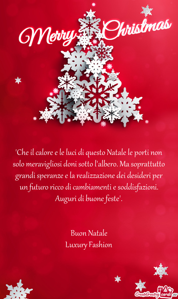 "Che il calore e le luci di questo Natale le porti non solo meravigliosi doni sotto l