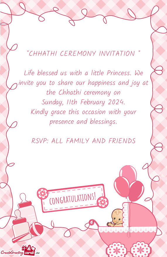 *CHHATHI CEREMONY INVITATION *    Life blessed us with a little Princess. We