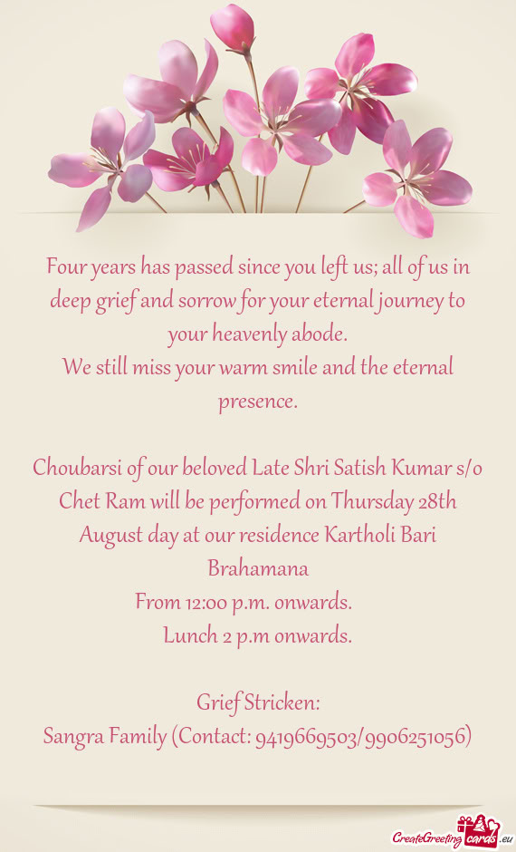 Choubarsi of our beloved Late Shri Satish Kumar s/o Chet Ram will be performed on Thursday 28th Augu