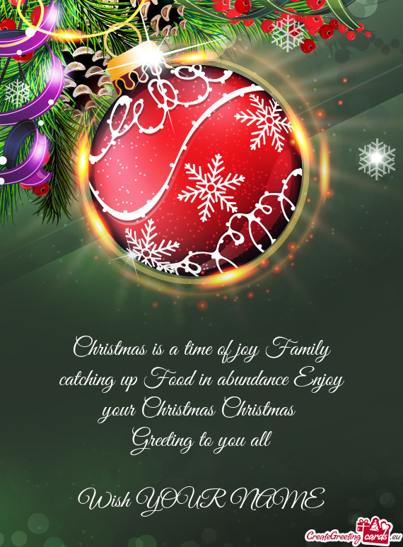 Christmas is a time of joy Family catching up Food in abundance Enjoy your Christmas Christmas G