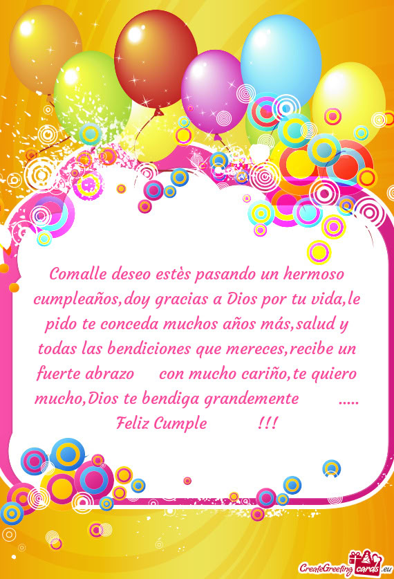 Comalle deseo estès pasando un hermoso cumpleaños,doy gracias a Dios por tu vida,le pido te conced