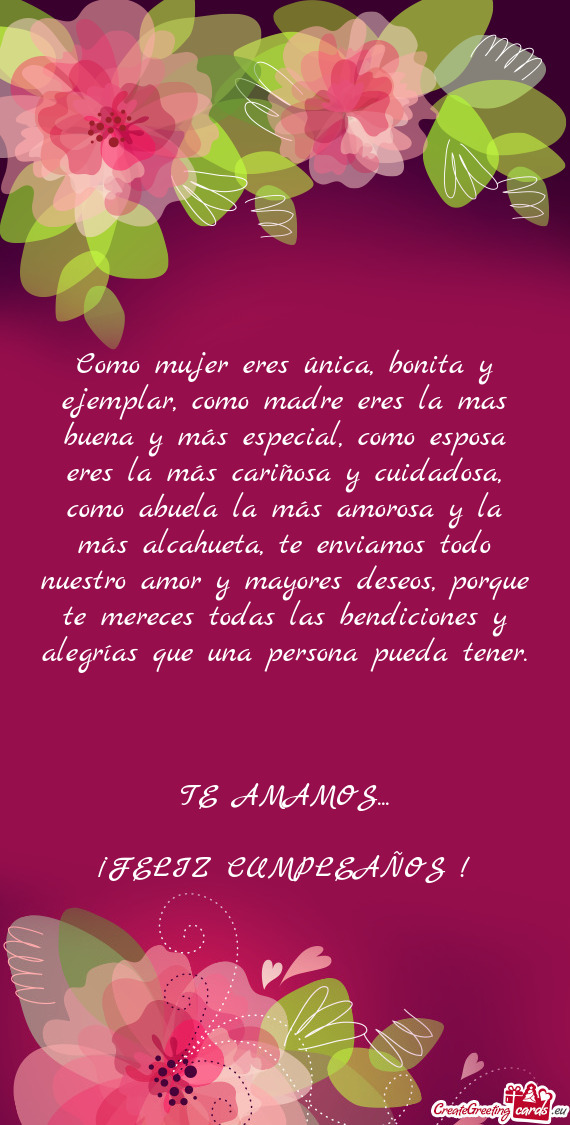 Como mujer eres única, bonita y ejemplar, como madre eres la mas buena y más especial, como esposa