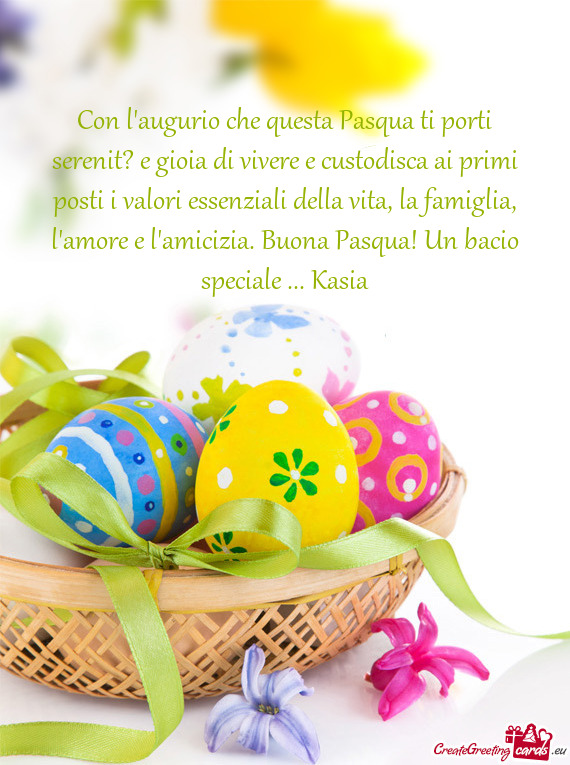 Con l'augurio che questa Pasqua ti porti serenit? e gioia di vivere e custodisca ai primi posti i va