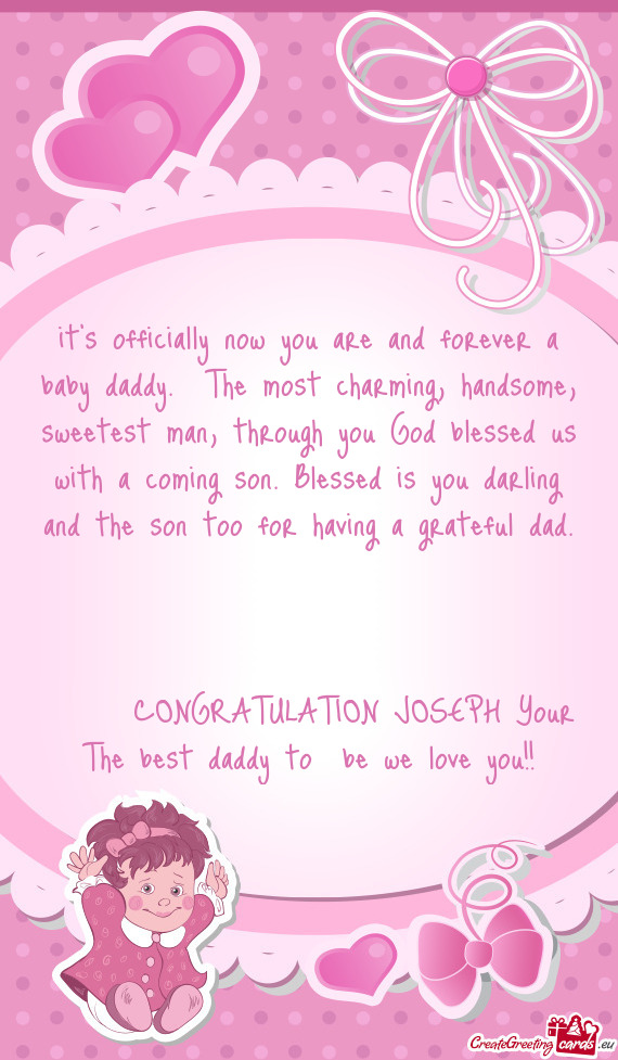 CONGRATULATION JOSEPH Your The best daddy to be we love you