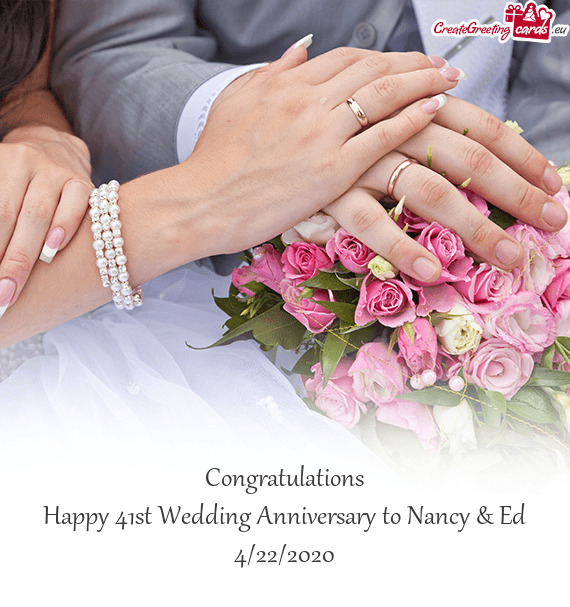 Congratulations
 Happy 41st Wedding Anniversary to Nancy & Ed
 4/22/2020