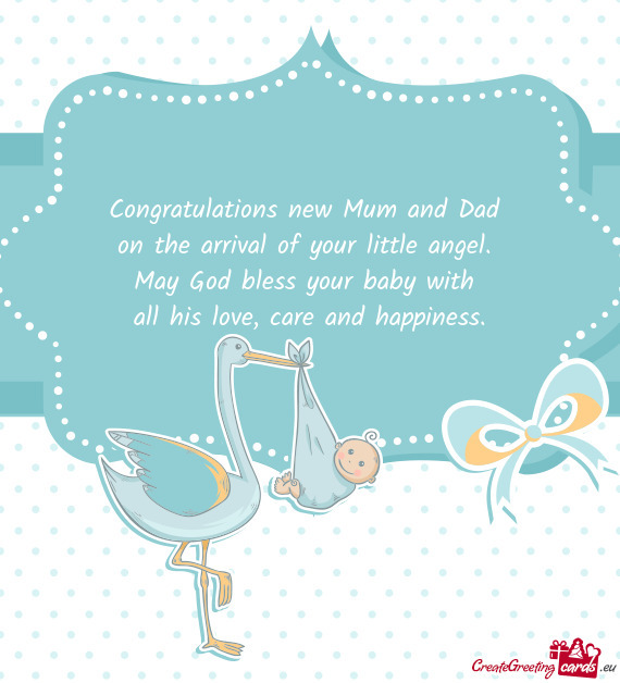 Congratulations new Mum and Dad   on the arrival of your little angel.   May