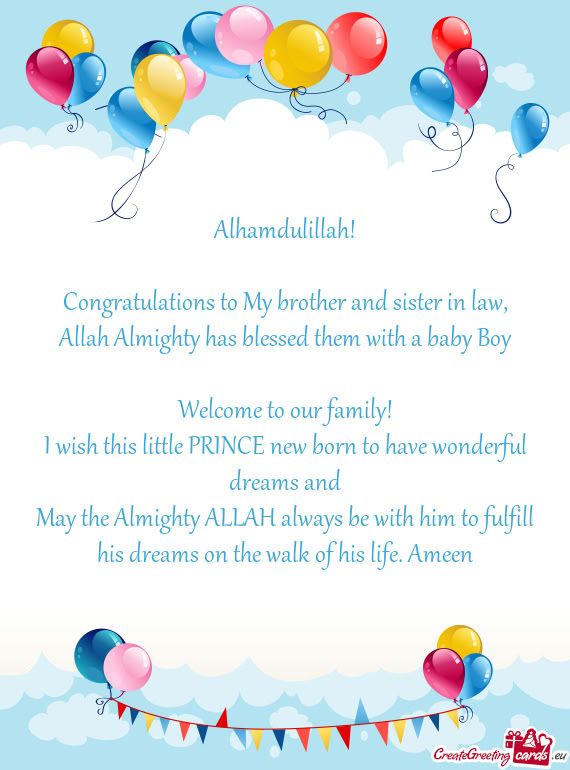 Congratulations to My brother and sister in law, Allah Almighty has blessed them with a baby Boy