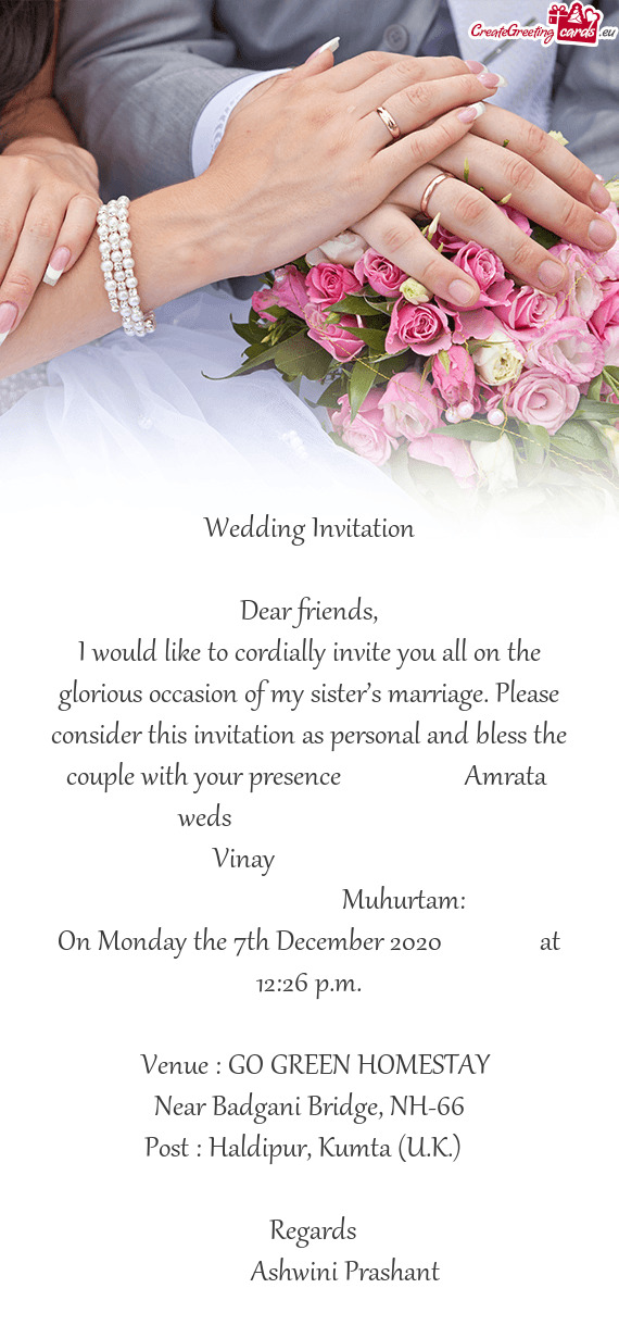 Consider this invitation as personal and bless the couple with your presence     Amrat