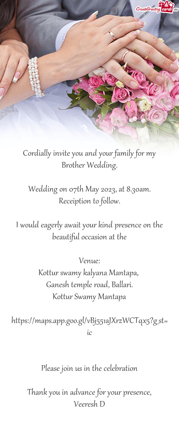 Cordially invite you and your family for my Brother Wedding