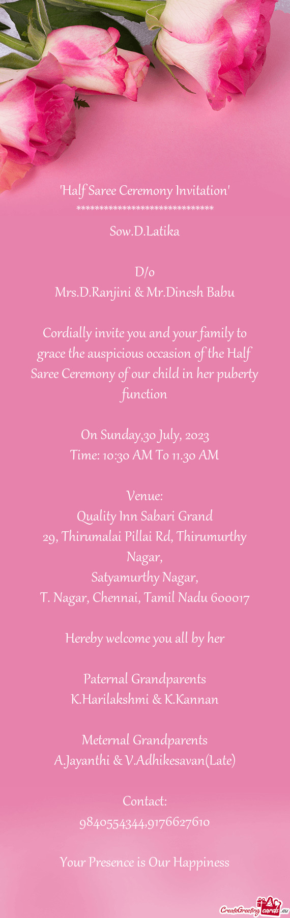 Cordially invite you and your family to grace the auspicious occasion of the Half Saree Ceremony of