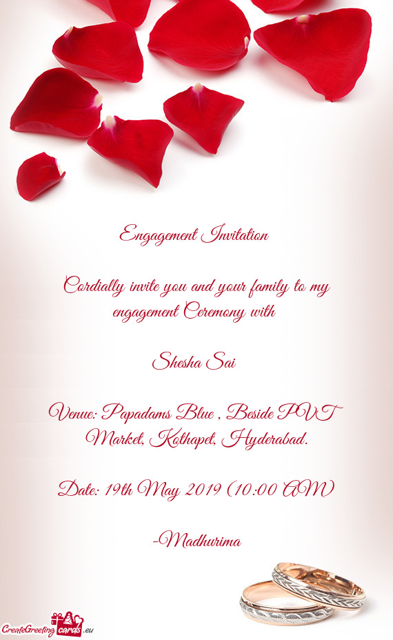 Cordially invite you and your family to my engagement Ceremony with