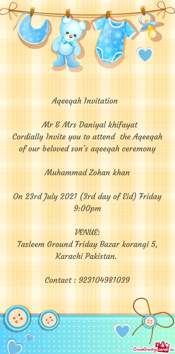 Cordially Invite you to attend the Aqeeqah of our beloved son