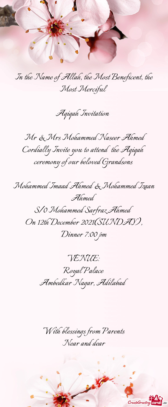 Cordially Invite you to attend the Aqiqah ceremony of our beloved Grandsons