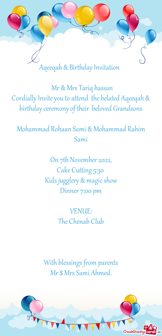 Cordially Invite you to attend the belated Aqeeqah & birthday ceremony of their beloved Grandsons