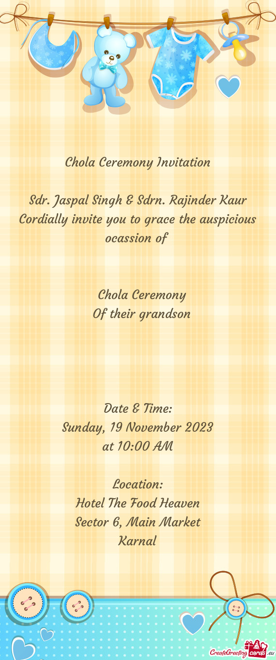 Cordially invite you to grace the auspicious ocassion of