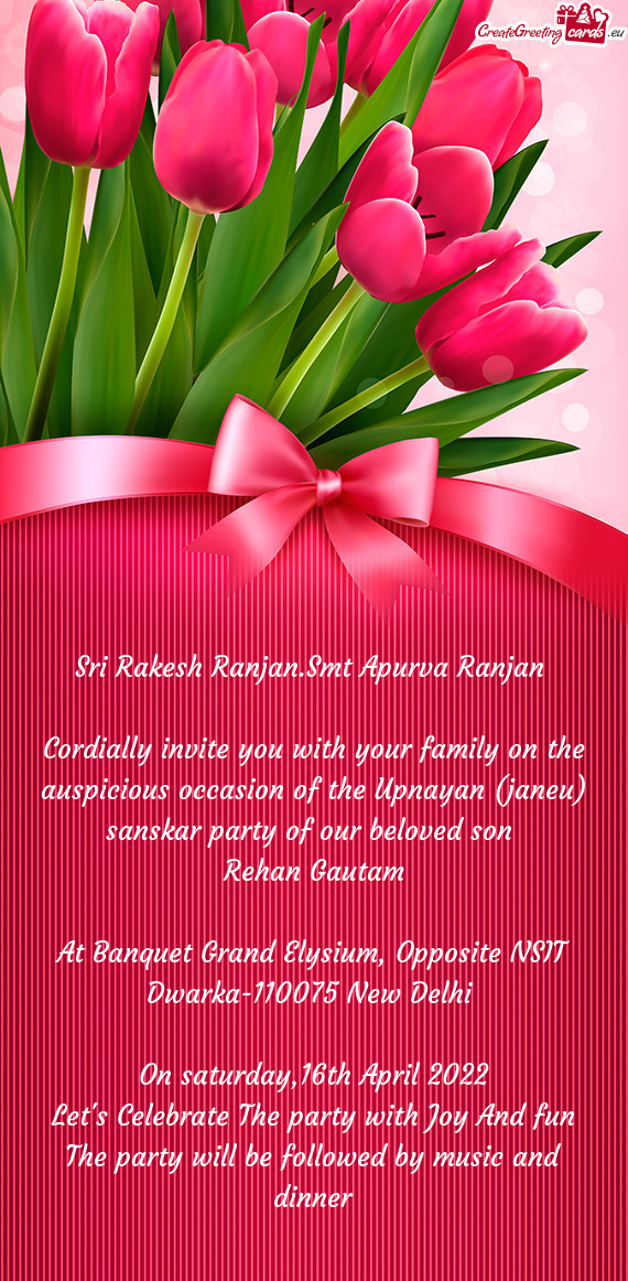 Cordially invite you with your family on the auspicious occasion of the Upnayan (janeu) sanskar part