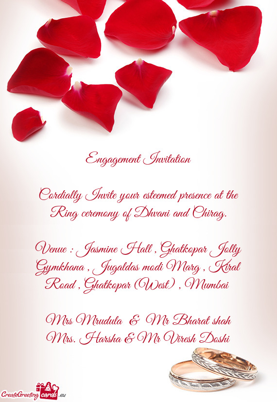 Cordially Invite your esteemed presence at the Ring ceremony of Dhvani and Chirag