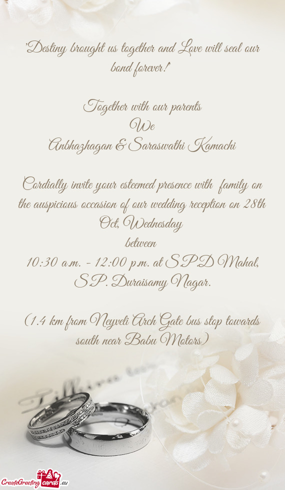 Cordially invite your esteemed presence with family on the auspicious occasion of our wedding recep