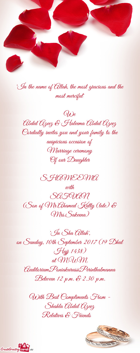 Cordially invites you and your family to the auspicious occasion of