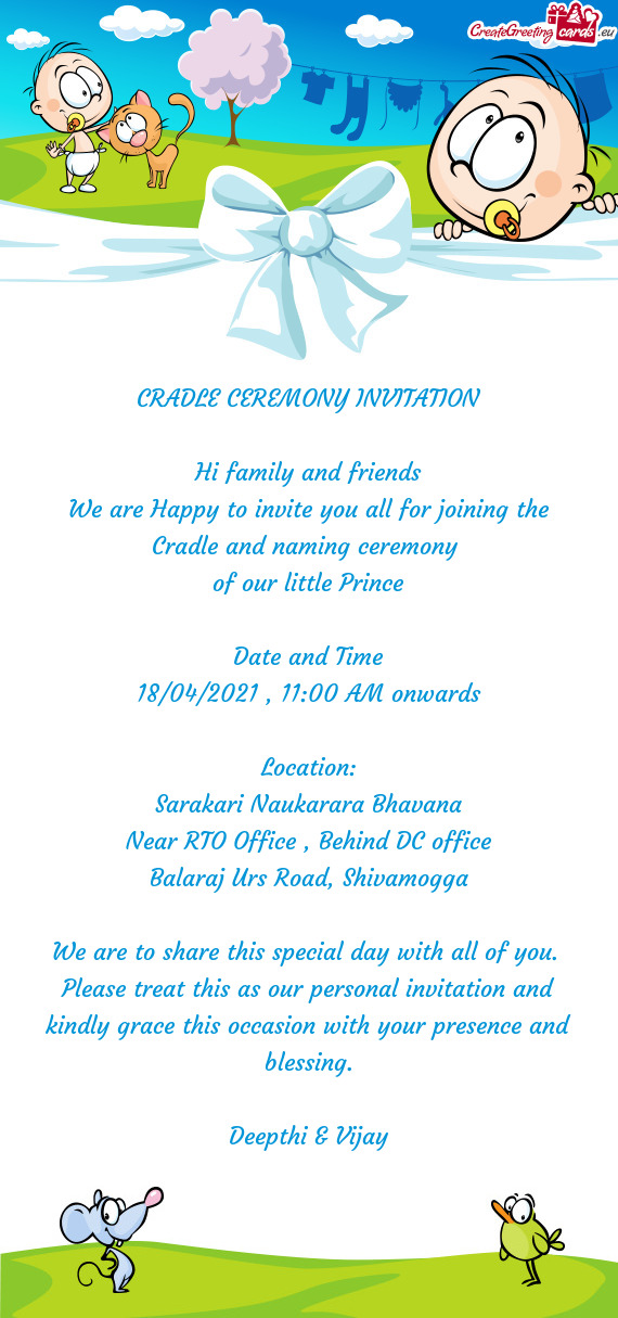 Cradle and naming ceremony 
 of our little Prince
 
 Date and Time
 18/04/2021