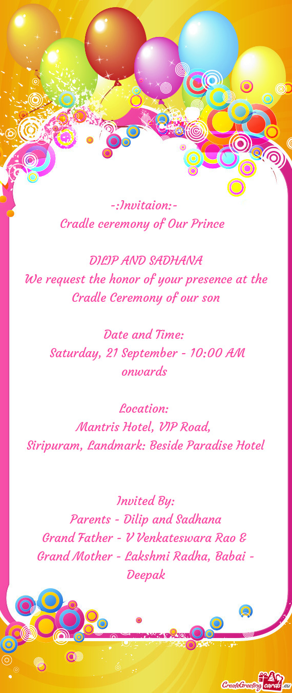 Cradle ceremony of Our Prince 
 
 DILIP AND SADHANA
 We request the honor of your presence at t