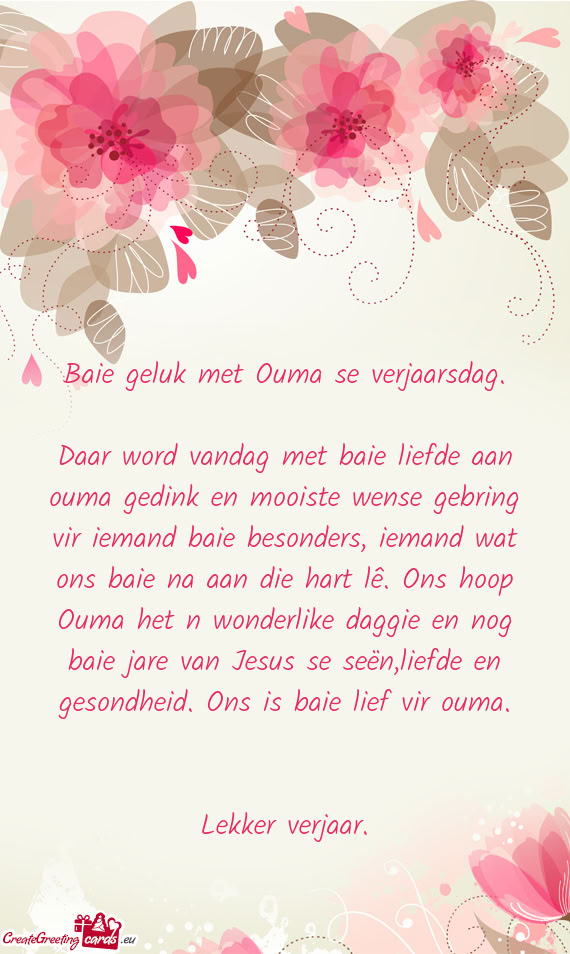 Daar word vandag met baie liefde aan ouma gedink en mooiste wense gebring vir iemand baie besonders