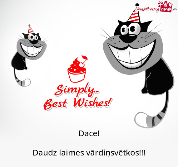 Dace!
 
 Daudz laimes vārdiņsvētkos