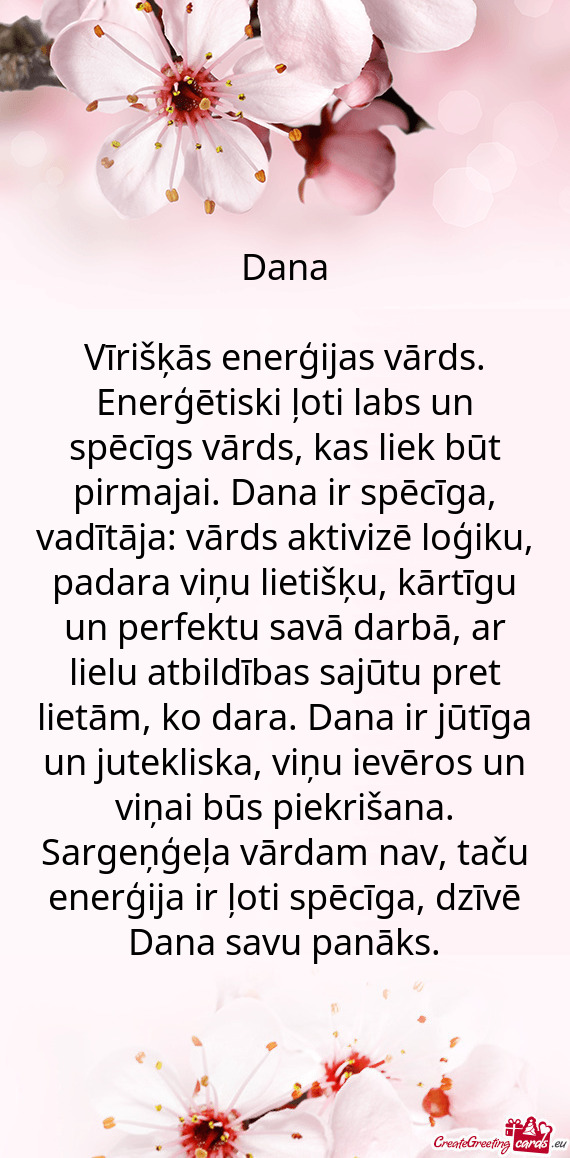 Dana ir spēcīga, vadītāja: vārds aktivizē loģiku, padara viņu lietišķu, kārtīgu un per