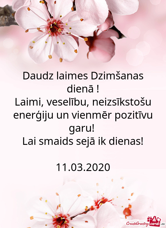 Daudz laimes Dzimšanas dienā !
 Laimi