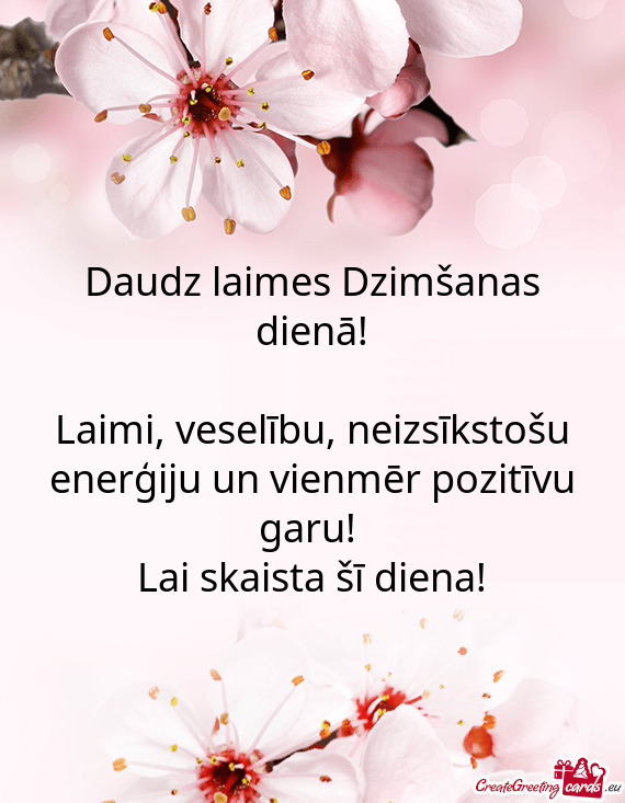 Daudz laimes Dzimšanas dienā!
 
 Laimi