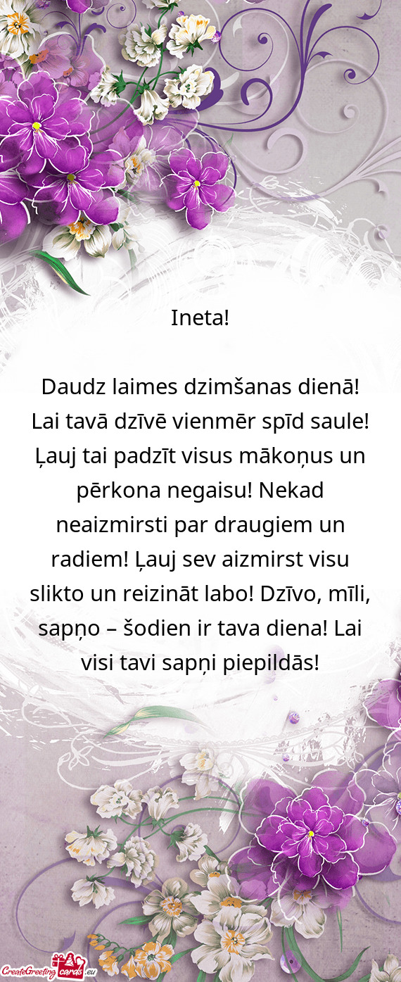 Daudz laimes dzimšanas dienā! Lai tavā dzīvē vienmēr spīd saule! Ļauj tai padzīt visus māk