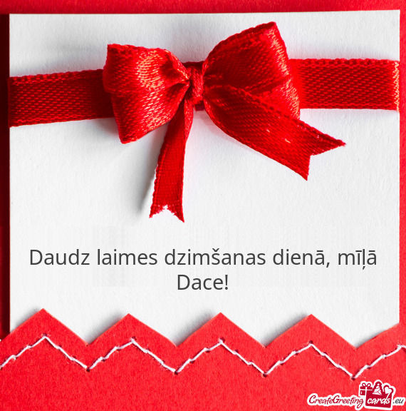 Daudz laimes dzimšanas dienā, mīļā Dace!