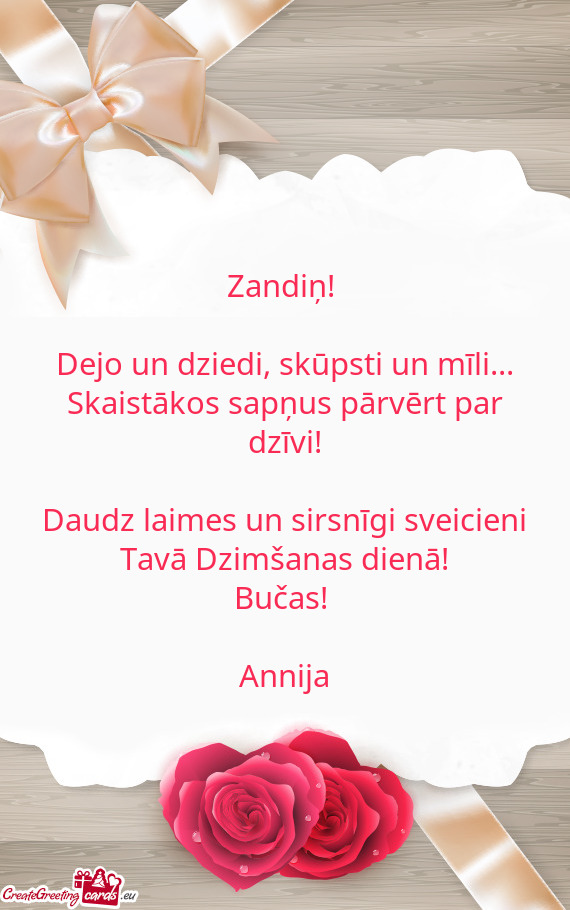 Daudz laimes un sirsnīgi sveicieni Tavā Dzimšanas dienā