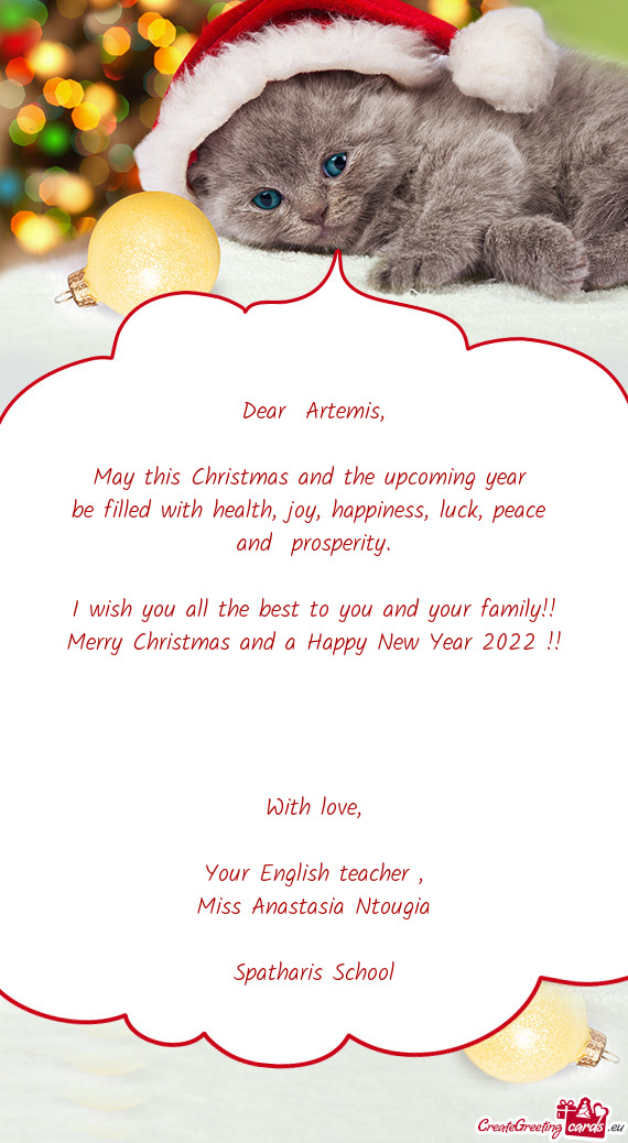 Dear  Artemis,    May this Christmas and the upcoming year