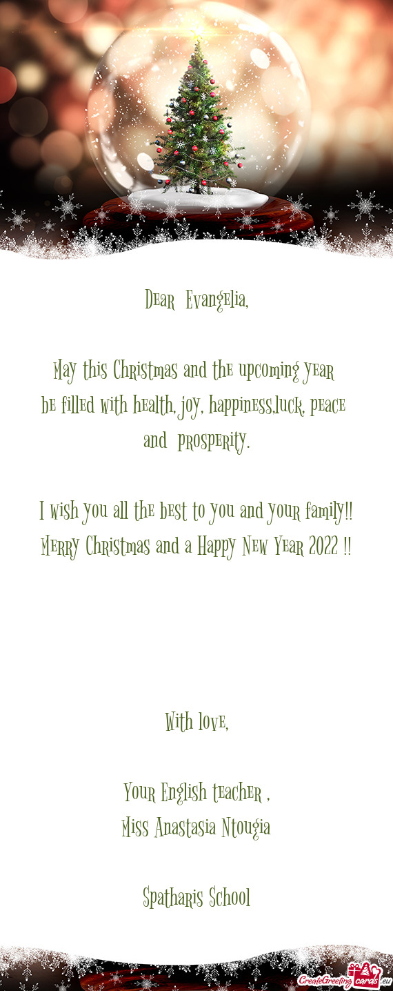 Dear  Evangelia,    May this Christmas and the upcoming