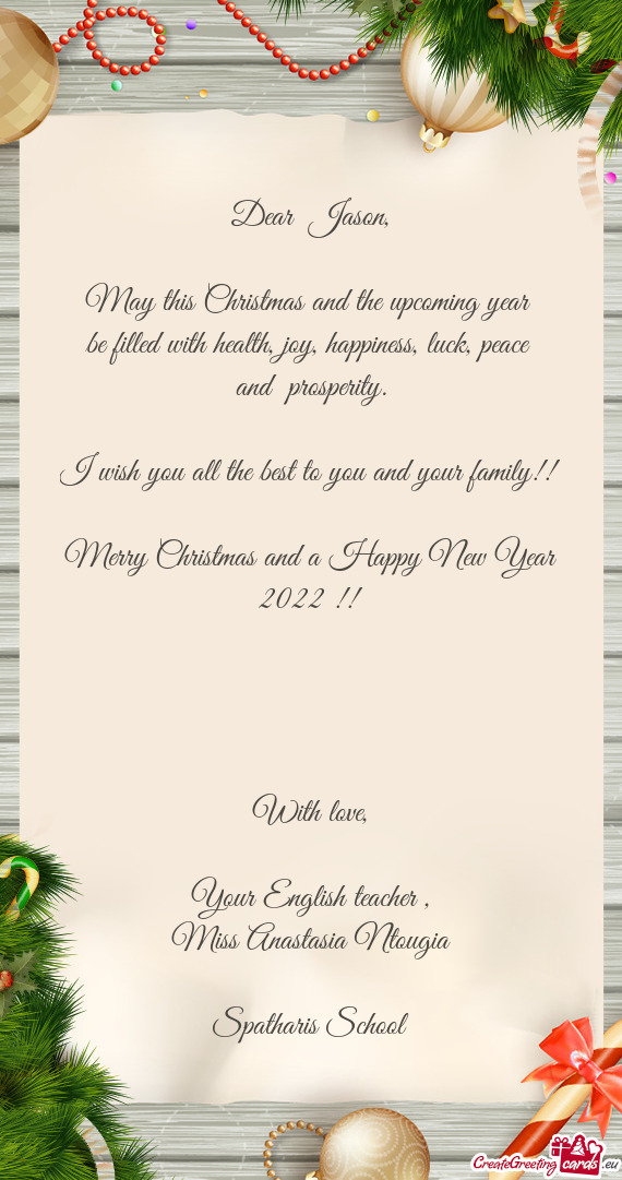 Dear  Jason,    May this Christmas and the upcoming year