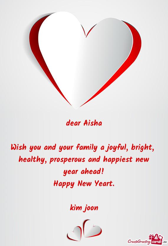 Dear Aisha
 
 Wish you and your family a joyful