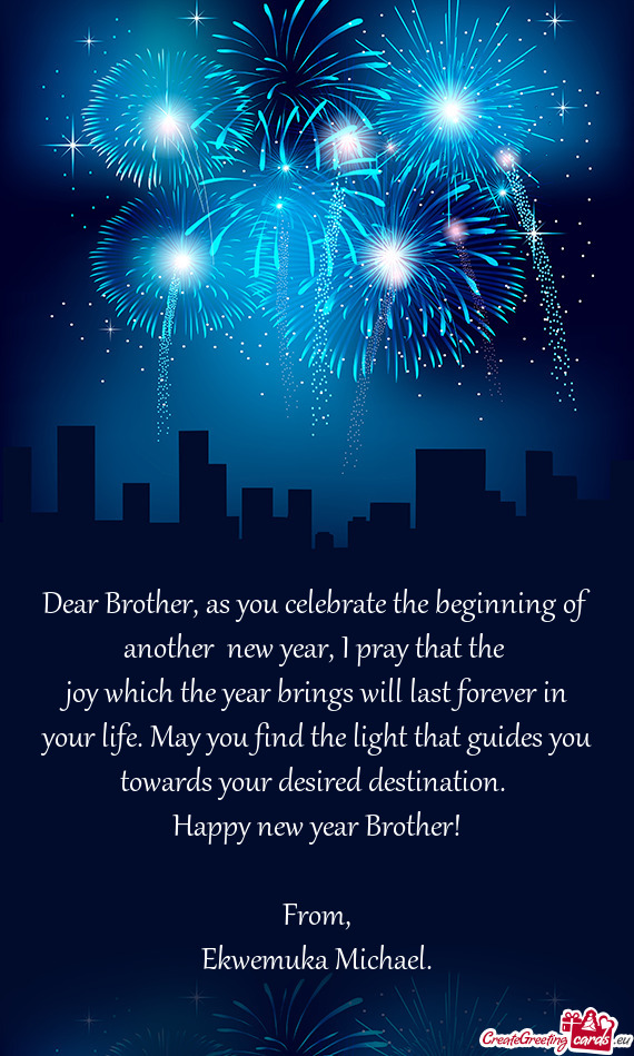 Dear Brother, as you celebrate the beginning of another new year, I pray that the