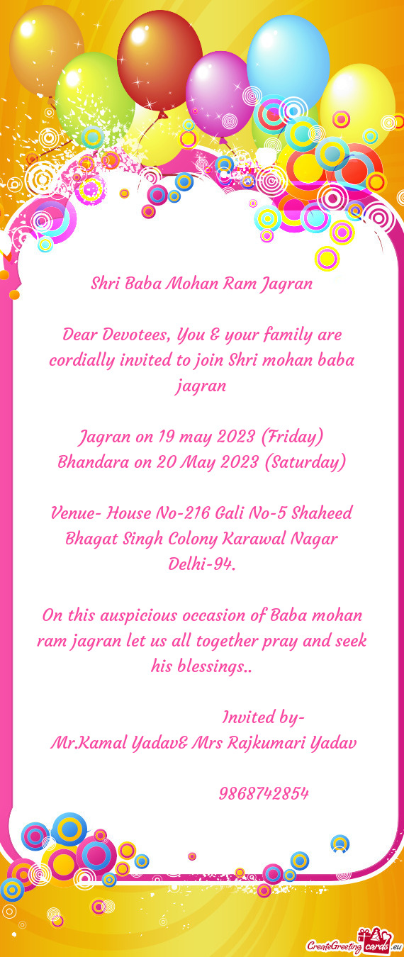 Dear Devotees, You & your family are cordially invited to join Shri mohan baba jagran