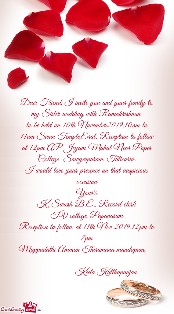 Dear Friend, I invite you and your family to my Sister wedding with Ramakrishnan