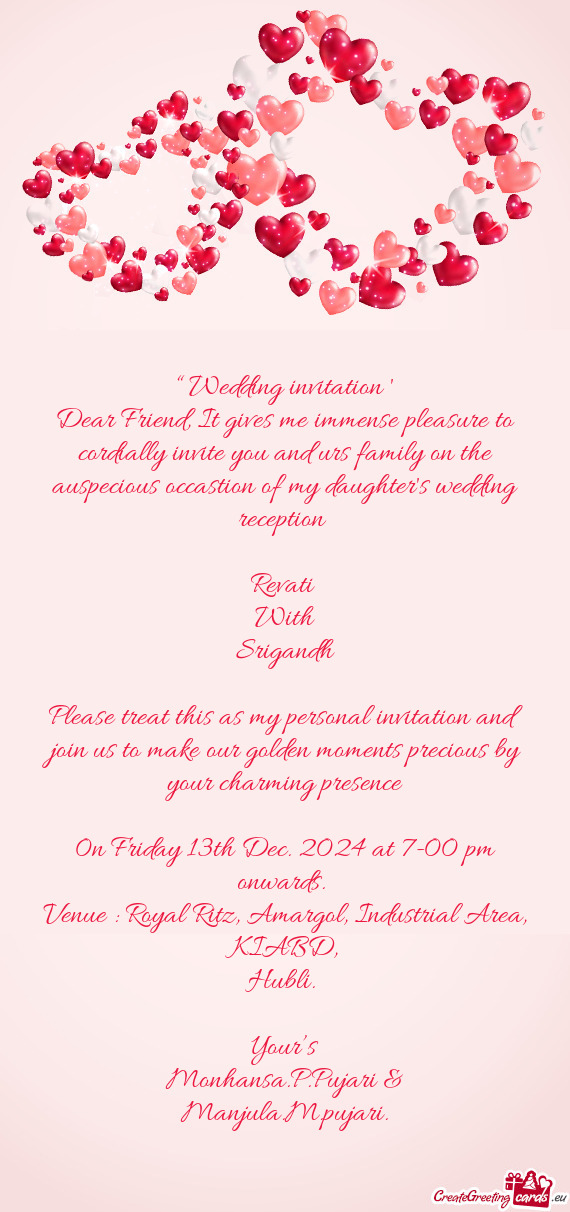 Dear Friend, It gives me immense pleasure to cordially invite you and urs family on the auspecious o