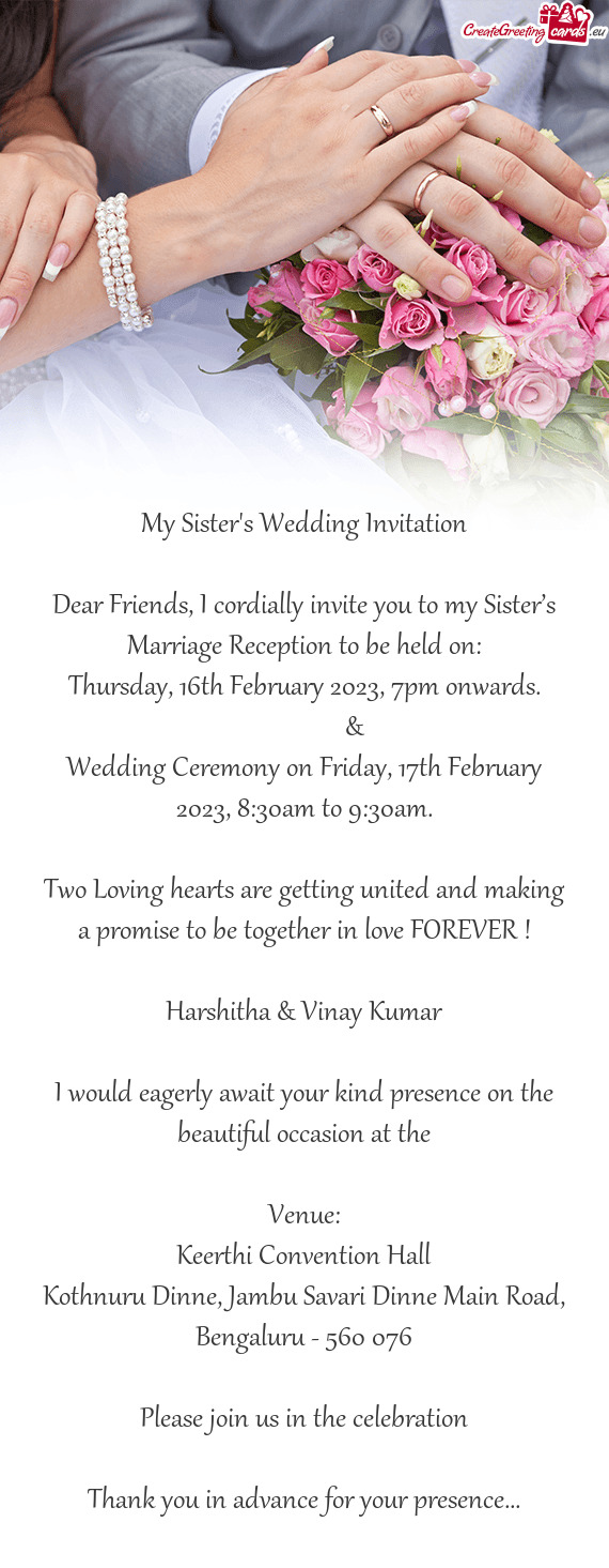 Dear Friends, I cordially invite you to my Sister’s Marriage Reception to be held on